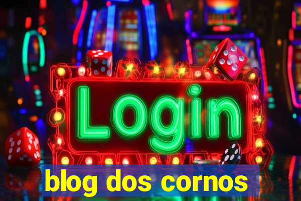 blog dos cornos